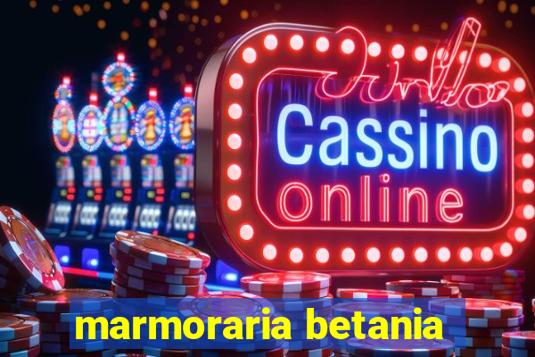 marmoraria betania